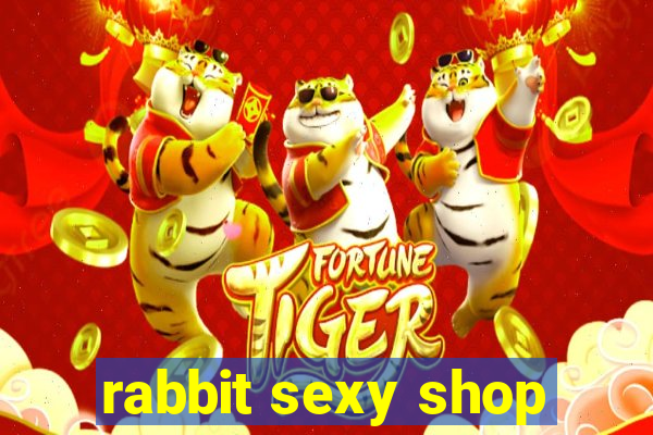 rabbit sexy shop